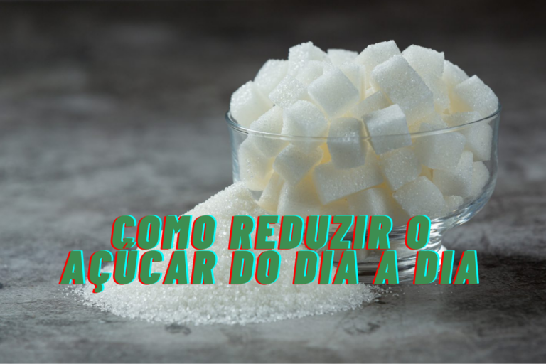 Como Reduzir o Açúcar do Dia a Dia e Melhorar Sua Saúde